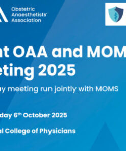 Obstetric Anaesthetists Association Joint OAA and Macdonald Obstetric Medicine Society Meeting 2025