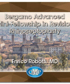 Quality Medical Publishing 2016 Bergamo Advanced Mini-Fellowship in Revision Rhinoseptoplasty