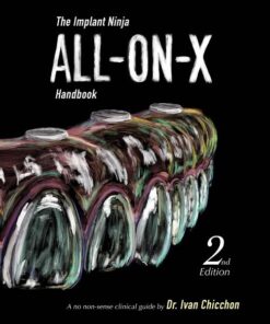 The Implant Ninja All-on-X Handbook: A No-Nonsense Clinical Guide to Full Arch Implants, 2nd Edition (PDF)