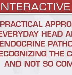 USCAP Practical Approaches to Everyday Head and Neck Endocrine Pathology Recognizing the Common and Not So Common 2026