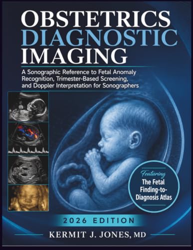 Obstetrics Diagnostic Imaging 2026: A Sonographic Reference to Fetal Anomaly Recognition, Trimester-Based Screening, and Doppler Interpretation for Sonographers (EPUB)