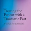 Treating the Patient With a Traumatic Past: A Guide for Clinicians (PDF)