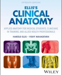 Ellis’s Clinical Anatomy: Applied Anatomy for Medical Students, Clinicians in Training, and Allied Health Professionals, 15th edition (EPUB)
