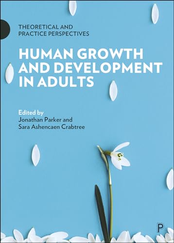 Human Growth and Development in Adults: Theoretical and Practice Perspectives (PDF) Human Growth and Development in Adults: Theoretical and Practice Perspectives (PDF)