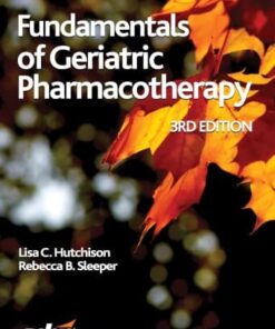 Fundamentals of Geriatric Pharmacotherapy: An Evidence-Based Approach, 3rd Edition (PDF)