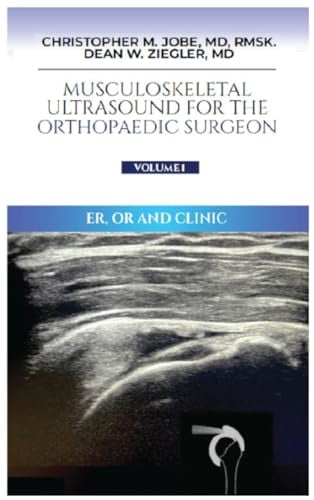 Musculoskeletal Ultrasound for the Orthopaedic Surgeon OR, ER and Clinic, Volume 1 (EPUB)
