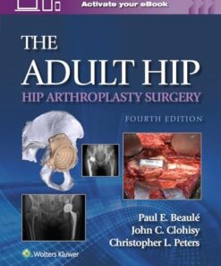 The Adult Hip: Hip Arthroplasty Surgery, 4th Edition (Videos)