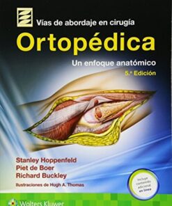 Vías de abordaje de cirugía ortopédica.Un enfoque anatómico, 5a edición (PDF)