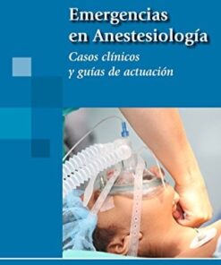 Emergencias en Anestesiología: Casos clínicos y guías de actuación (PDF)