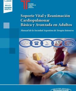 Soporte Vital y Reanimación Cardiopulmonar Básica y Avanzada en Adultos: Manual de la Sociedad Argentina de Terapia Intensiva (PDF)