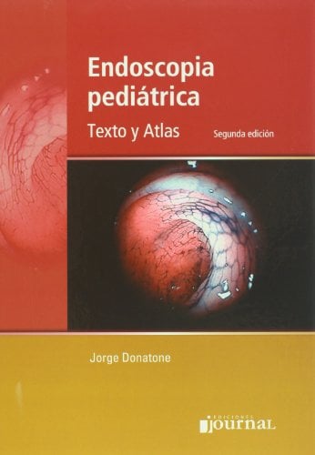 Endoscopia pediatrica. Texto y Atlas, 2a edición (PDF) Endoscopia pediatrica. Texto y Atlas, 2a edición (PDF)