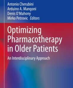 Optimizing Pharmacotherapy in Older Patients: An Interdisciplinary Approach (Practical Issues in Geriatrics), 166th Edition (PDF)