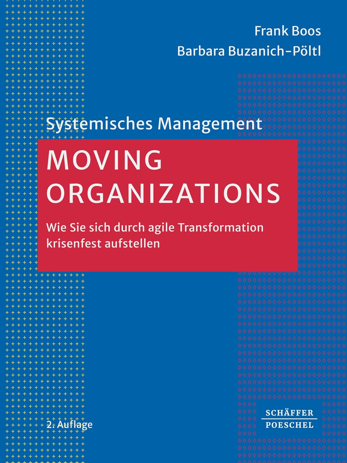 Moving Organizations: Wie Sie sich durch agile Transformation krisenfest aufstellen (Systemisches Management) (German Edition), 2nd Edition (EPUB) Moving Organizations: Wie Sie sich durch agile Transformation krisenfest aufstellen (Systemisches Management) (German Edition), 2nd Edition (EPUB)