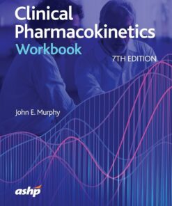 Clinical Pharmacokinetics Workbook, 7th Edition (PDF)