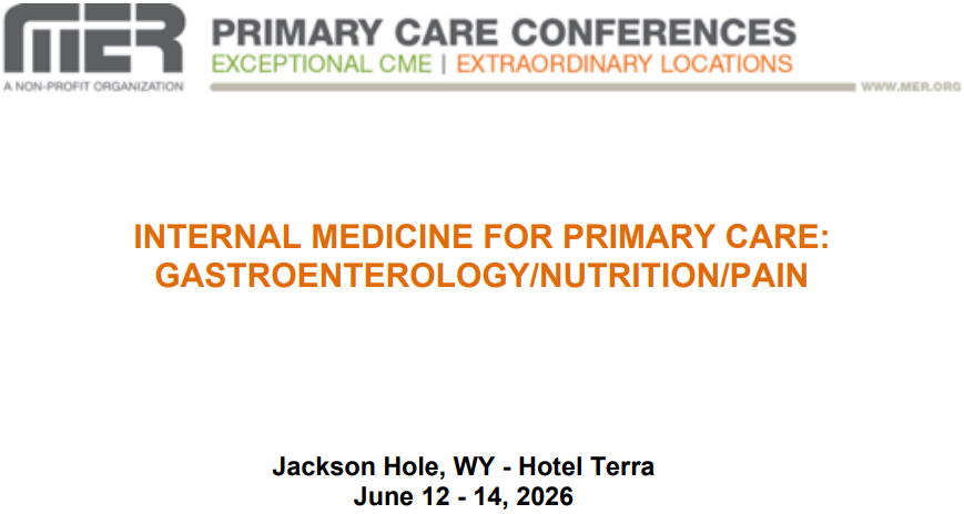MER Primary Care Conferences Internal Medicine for Primary Care Gastro Nutrition Pain Jun 12-14, 2026