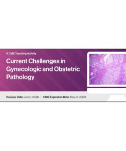 2026 Current Challenges in Gynecologic and Obstetric Pathology (Videos + Slides)