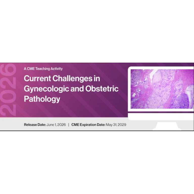 2026 Current Challenges in Gynecologic and Obstetric Pathology (Videos + Slides)