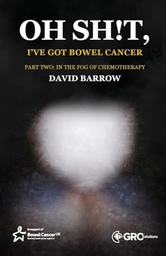 Oh sh!t, I’ve got bowel cancer: Part Two: In the fog of chemotherapy (PDF) Oh sh!t, I’ve got bowel cancer: Part Two: In the fog of chemotherapy (PDF)