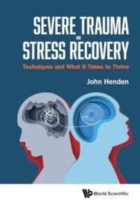 Severe Trauma and Stress Recovery: Techniques and What It Takes to Thrive (PDF)