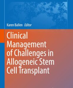 Clinical Management of Challenges in Allogeneic Stem Cell Transplant (Advances in Experimental Medicine and Biology, 1475) (EPUB)