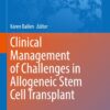 Clinical Management of Challenges in Allogeneic Stem Cell Transplant (Advances in Experimental Medicine and Biology, 1475) (EPUB)