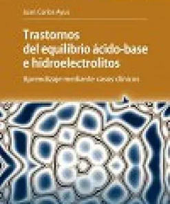 Trastornos del equilibrio ácido-base e hidroelectrolitos. Aprendizaje mediante casos clínicos (PDF)