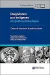 Diagnóstico por Imágenes en Gastroenterología. Casos de Interés en la Práctica Diaria (PDF) Diagnóstico por Imágenes en Gastroenterología. Casos de Interés en la Práctica Diaria (PDF)