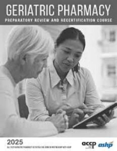 ACCP-ASHP Geriatric Pharmacy Preparatory Review and Recertification Course Online Course, CE 2025 (Videos + Audios + Slides)