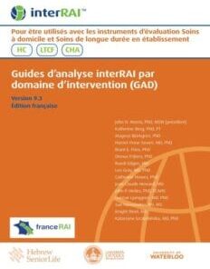 Guides d’analyse interRAI par domaine d’intervention (GAD): Pour être utilisés avec les instruments d’évaluation Soins à domicile et Soins de longue durée en établissement, Edition française, 9.3.0 (PDF)