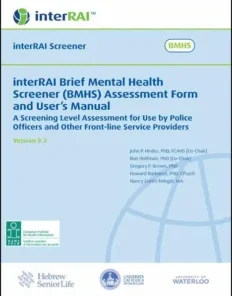 interRAI Brief Mental Health Screener (BMHS) Assessment Form and User’s Manual: A Screening Level Assessment for Use by Police Officers and Other Front-line Service Providers, (Standard English Edition), 9.3.0 (PDF)