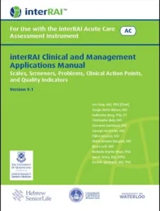 interRAI Clinical and Management Applications Manual: For Use with the interRAI Acute Care Assessment Instrument, (Standard English Edition), 9.1.0 (PDF)