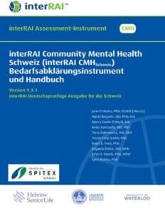 interRAI Community Mental Health Schweiz (interRAI CMHSchweiz) Bedarfsabklärungsinstrument und Handbuch, Version 9.3.1, Deutschsprachige Ausgabe für die Schweiz (PDF)