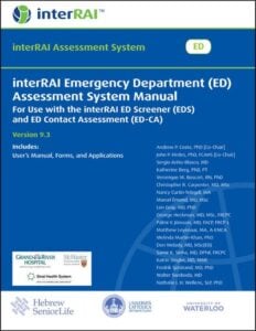 interRAI Emergency Department (ED) Assessment System Manual: For use with the interRAI ED Screener (EDS) and ED Contact Assessment (ED-CA), (Standard English Edition), 9.3.0 (PDF) interRAI Emergency Department (ED) Assessment System Manual: For use with the interRAI ED Screener (EDS) and ED Contact Assessment (ED-CA), (Standard English Edition), 9.3.0 (PDF)