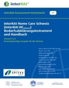 interRAI Home Care Schweiz (interRAI HCSchweiz) Bedarfsabklärungsinstrument und Handbuch, Version 9.4.3, Deutschsprachige Ausgabe für die Schweiz (PDF)