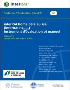 interRAI Home Care Suisse (interRAI HCSuisse) Instrument d’evaluation et manuel, Edition francaise pour la Suisse, 9.4.2 (PDF)