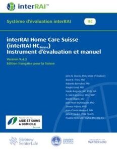 interRAI Home Care Suisse (interRAI HCSuisse) Instrument d’évaluation et manuel, Version 9.4.3, Edition française pour la Suisse (PDF)