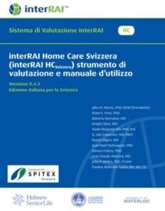 interRAI Home Care Svizzera (interRAI HCSvizzera) strumento di valutazione e manuale d’utilizzo, Versione 9.4.3, Edizione italiana per la Svizzera (PDF)