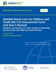 interRAI Home Care for Children and Youth (HC-CY) Assessment Form and User’s Manual (Children and Youth 4–21 Years of Age or Receiving Services from the Child and Youth Sector), 10.0, Standard Edition (PDF)