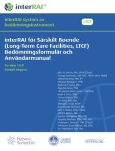 interRAI för Särskilt Boende (Long-Term Care Facilities, LTCF) Bedömningsformulär och Användarmanual, Version 10.0, Svensk utgåva (PDF)
