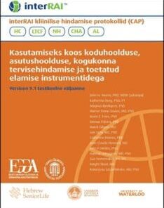 interRAI kliinilise hindamise protokollid (CAP): Kasutamiseks koos koduhoolduse, asutushoolduse, kogukonna tervisehindamise ja toetatud elamise instrumentidega, Eestikeelne väljaanne, 9.1.3 (PDF)