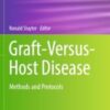 Graft-Versus-Host Disease: Methods and Protocols (Methods in Molecular Biology, 2907) (PDF)