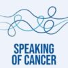 Speaking of Cancer: A Clinician’s Guide to Having Better Cancer Conversations (PDF)