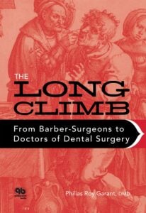 The Long Climb: From Barber-Surgeons to Doctors of Dental Surgery (PDF) The Long Climb: From Barber-Surgeons to Doctors of Dental Surgery (PDF)