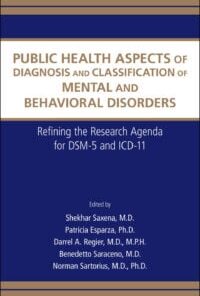 Public Health Aspects of Diagnosis and Classification of Mental and Behavioral Disorders: Refining the Research Agenda for DSM-5 and ICD-11 (PDF)