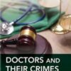 Doctors and Their Crimes: Hiding Behind the White Coat (EPUB)