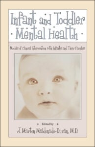 Infant and Toddler Mental Health: Models of Clinical Intervention With Infants and Their Families (PDF) Infant and Toddler Mental Health: Models of Clinical Intervention With Infants and Their Families (PDF)