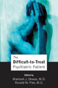 The Difficult-to-Treat Psychiatric Patient (PDF) The Difficult-to-Treat Psychiatric Patient (PDF)
