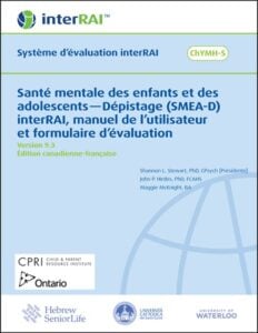 Santé mentale des enfants et des adolescents — Dépistage (SMEA-D) interRAI, manuel de l’utilisateur et formulaire d’évaluation, Édition canadienne-française, 9.3.0 (PDF) Santé mentale des enfants et des adolescents — Dépistage (SMEA-D) interRAI, manuel de l’utilisateur et formulaire d’évaluation, Édition canadienne-française, 9.3.0 (PDF)